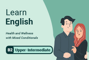 Impara l'inglese: salute e benessere con condizionali misti