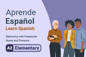 Aprende español: electrónica con sustantivos y pronombres posesivos